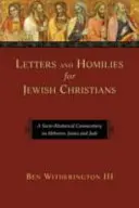 Briefe und Predigten für Judenchristen: Ein soziorhetorischer Kommentar zu Hebräer, Jakobus und Judas - Letters and Homilies for Jewish Christians: A Socio-Rhetorical Commentary on Hebrews, James and Jude