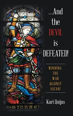 ...und der Teufel ist besiegt! Den Krieg gegen Satan gewinnen! - ...And the Devil Is Defeated!: Winning the War Against Satan!
