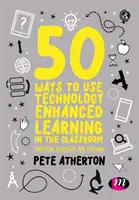 50 Möglichkeiten für den Einsatz von technologiegestütztem Lernen im Klassenzimmer: Praktische Strategien für den Unterricht - 50 Ways to Use Technology Enhanced Learning in the Classroom: Practical Strategies for Teaching