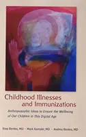 Kinderkrankheiten und Impfungen: Anthroposophische Ideen zur Sicherung des Wohlbefindens unserer Kinder im digitalen Zeitalter - Childhood Illnesses and Immunizations: Anthroposophic Ideas to Ensure the Wellbeing of Our Children in This Digital Age
