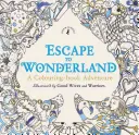 Flucht ins Wunderland: Ein Malbuch-Abenteuer - Escape to Wonderland: A Colouring Book Adventure
