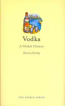 Wodka: Eine globale Geschichte - Vodka: A Global History