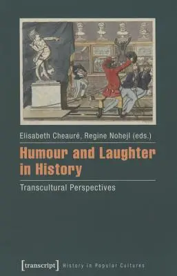 Humor und Lachen in der Geschichte: Transkulturelle Perspektiven - Humour and Laughter in History: Transcultural Perspectives