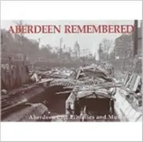 Aberdeen Remembered - Von den Bibliotheken und Museen der Stadt Aberdeen - Aberdeen Remembered - By Aberdeen City Libraries and Museums