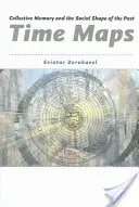 Zeitkarten: Das kollektive Gedächtnis und die soziale Form der Vergangenheit - Time Maps: Collective Memory and the Social Shape of the Past