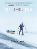 Auf dünnem Eis: Eine epische letzte Reise in die schmelzende Arktis - On Thin Ice: An Epic Final Quest Into the Melting Arctic