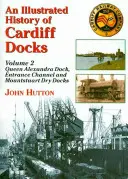 Illustrierte Geschichte der Cardiff Docks - Illustrated History of Cardiff Docks