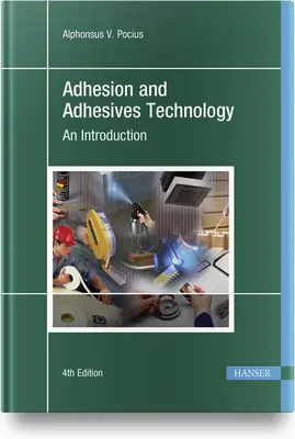 Adhäsion und Klebstofftechnologie 4e: Eine Einführung - Adhesion and Adhesives Technology 4e: An Introduction