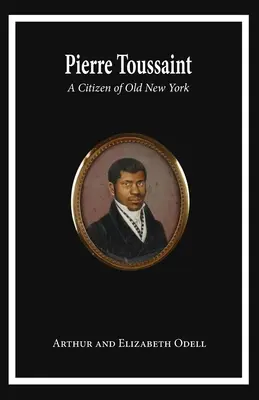 Pierre Toussaint: Ein Bürger des alten New York - Pierre Toussaint: A Citizen of Old New York