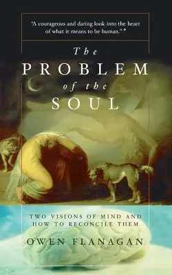 Das Problem der Seele: Zwei Visionen des Geistes und wie man sie versöhnt - The Problem of the Soul: Two Visions of Mind and How to Reconcile Them