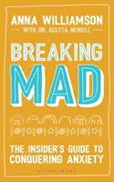 Den Wahnsinn brechen: Der Insider-Leitfaden zur Überwindung von Ängsten - Breaking Mad: The Insider's Guide to Conquering Anxiety