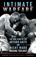 Intime Kriegsführung: Die wahre Geschichte der Box-Trilogie von Arturo Gatti und Micky Ward - Intimate Warfare: The True Story of the Arturo Gatti and Micky Ward Boxing Trilogy