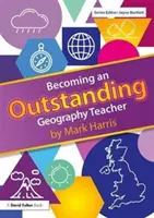 Wie man ein hervorragender Geographielehrer wird (Harris Mark (Universität Birmingham UK.)) - Becoming an Outstanding Geography Teacher (Harris Mark (University of Birmingham UK.))