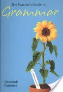 Der Lehrerleitfaden zur Grammatik - The Teacher's Guide to Grammar
