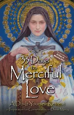 33 Tage zur barmherzigen Liebe: Exerzitien zum Selbermachen als Vorbereitung auf die Weihe zur Göttlichen Barmherzigkeit - 33 Days to Merciful Love: A Do-It-Yourself Retreat in Preparation for Divine Mercy Consecration