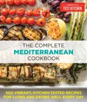 Das komplette mediterrane Kochbuch: 500 lebendige, küchenerprobte Rezepte, um jeden Tag gut zu leben und zu essen - The Complete Mediterranean Cookbook: 500 Vibrant, Kitchen-Tested Recipes for Living and Eating Well Every Day