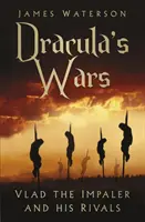 Draculas Kriege: Vlad der Pfähler und seine Rivalen - Dracula's Wars: Vlad the Impaler and His Rivals