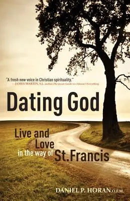 Mit Gott ausgehen: Leben und Lieben auf dem Weg des Heiligen Franziskus - Dating God: Live and Love in the Way of St. Francis