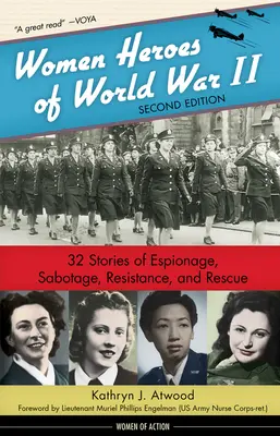 Heldinnen des Zweiten Weltkriegs, 24: 32 Geschichten von Spionage, Sabotage, Widerstand und Rettung - Women Heroes of World War II, 24: 32 Stories of Espionage, Sabotage, Resistance, and Rescue