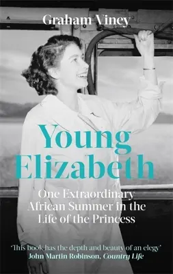 Die junge Elisabeth: Ein außergewöhnlicher afrikanischer Sommer im Leben der Prinzessin - Young Elizabeth: One Extraordinary African Summer in the Life of the Princess