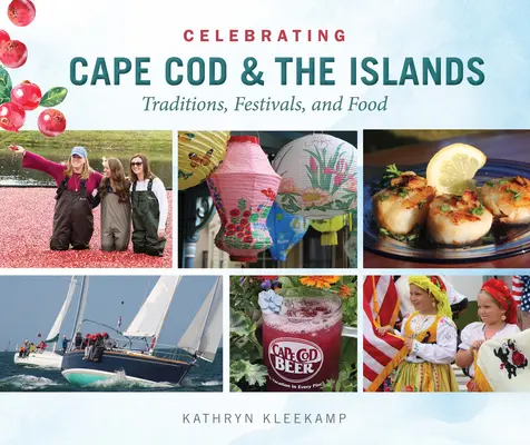 Feiern in Cape Cod und auf den Inseln: Traditionen, Feste und Essen - Celebrating Cape Cod & the Islands: Traditions, Festivals, and Food