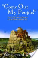Kommt heraus, mein Volk! Gottes Ruf aus dem Reich in der Bibel und darüber hinaus - Come Out, My People!: God's Call Out of Empire in the Bible and Beyond