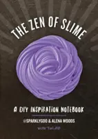 Das Zen des Schleims: Ein DIY-Inspirations-Notizbuch - The Zen of Slime: A DIY Inspiration Notebook