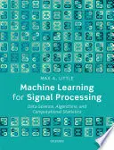 Maschinelles Lernen für die Signalverarbeitung: Datenwissenschaft, Algorithmen und Computergestützte Statistik - Machine Learning for Signal Processing: Data Science, Algorithms, and Computational Statistics