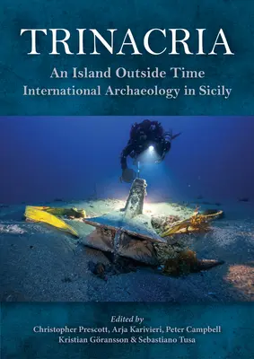 Trinacria, 'eine Insel außerhalb der Zeit': Internationale Archäologie in Sizilien - Trinacria, 'an Island Outside Time': International Archaeology in Sicily