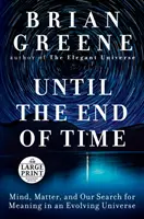 Bis ans Ende der Zeit: Geist, Materie und unsere Suche nach Bedeutung in einem sich entwickelnden Universum - Until the End of Time: Mind, Matter, and Our Search for Meaning in an Evolving Universe