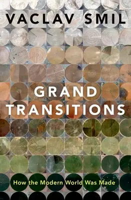 Große Übergänge: Wie die moderne Welt geschaffen wurde - Grand Transitions: How the Modern World Was Made