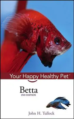 Betta: Ihr glückliches und gesundes Haustier - Betta: Your Happy Healthy Pet