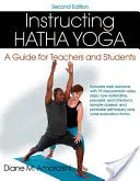 Hatha Yoga unterrichten: Ein Leitfaden für Lehrer und Schüler - Instructing Hatha Yoga: A Guide for Teachers and Students
