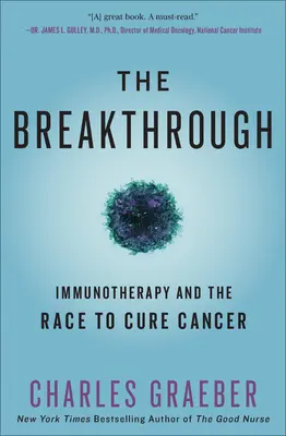 Der Durchbruch: Die Immuntherapie und der Wettlauf um die Heilung von Krebs - The Breakthrough: Immunotherapy and the Race to Cure Cancer