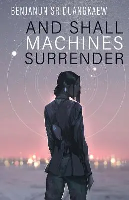 Und sollen Maschinen kapitulieren - And Shall Machines Surrender