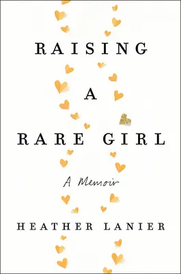 Ein seltenes Mädchen großziehen: Eine Erinnerung - Raising a Rare Girl: A Memoir