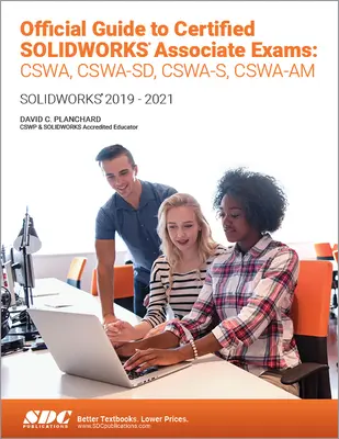 Offizieller Leitfaden für die Certified Solidworks Associate-Prüfungen: Cswa, Cswa-Sd, Cswsa-S, Cswa-Am: Solidworks 2019-2021 - Official Guide to Certified Solidworks Associate Exams: Cswa, Cswa-Sd, Cswsa-S, Cswa-Am: Solidworks 2019-2021