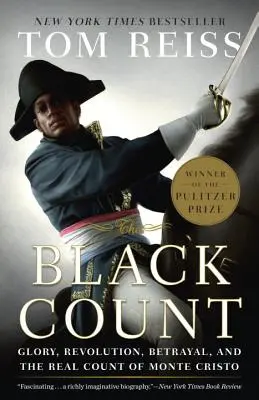 Der schwarze Graf: Ruhm, Revolution, Verrat und der wahre Graf von Monte Cristo (Pulitzer-Preis für Biographie) - The Black Count: Glory, Revolution, Betrayal, and the Real Count of Monte Cristo (Pulitzer Prize for Biography)