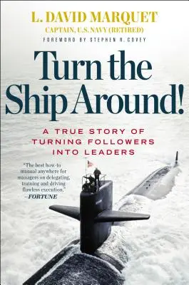 Dreh das Schiff um!: Eine wahre Geschichte über die Verwandlung von Mitläufern in Anführer - Turn the Ship Around!: A True Story of Turning Followers Into Leaders