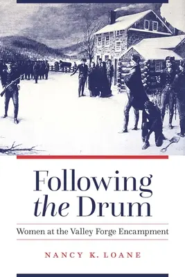 Der Trommel folgend: Frauen im Lager von Valley Forge - Following the Drum: Women at the Valley Forge Encampment