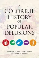 Eine bunte Geschichte des Volkswahns - A Colorful History of Popular Delusions