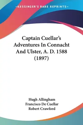 Die Abenteuer des Kapitäns Cuellar in Connacht und Ulster, 1588 n. Chr. (1897) - Captain Cuellar's Adventures In Connacht And Ulster, A. D. 1588 (1897)