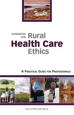 Handbuch für Ethik in der ländlichen Gesundheitsversorgung: Ein praktischer Leitfaden für Fachleute - Handbook for Rural Health Care Ethics: A Practical Guide for Professionals