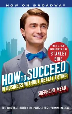 Wie man im Geschäftsleben Erfolg hat, ohne es wirklich zu versuchen - How to Succeed in Business Without Really Trying