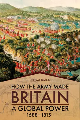 Wie die Armee Großbritannien zu einer Weltmacht machte: 1688-1815 - How the Army Made Britain a Global Power: 1688-1815