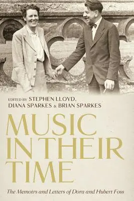 Musik in ihrer Zeit: Die Memoiren und Briefe von Dora und Hubert Foss - Music in Their Time: The Memoirs and Letters of Dora and Hubert Foss