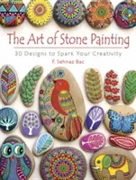 Die Kunst der Steinmalerei: 30 Entwürfe zur Anregung Ihrer Kreativität - The Art of Stone Painting: 30 Designs to Spark Your Creativity