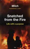 Dem Feuer entrissen: Leben mit einem Ziel - Snatched from the Fire: Life with a Purpose