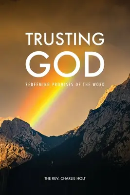 Gott vertrauen: Erlösende Verheißungen des Wortes - Trusting God: Redeeming Promises of the Word