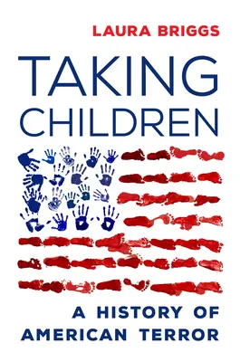 Die Entführung von Kindern: Eine Geschichte des amerikanischen Terrors - Taking Children: A History of American Terror